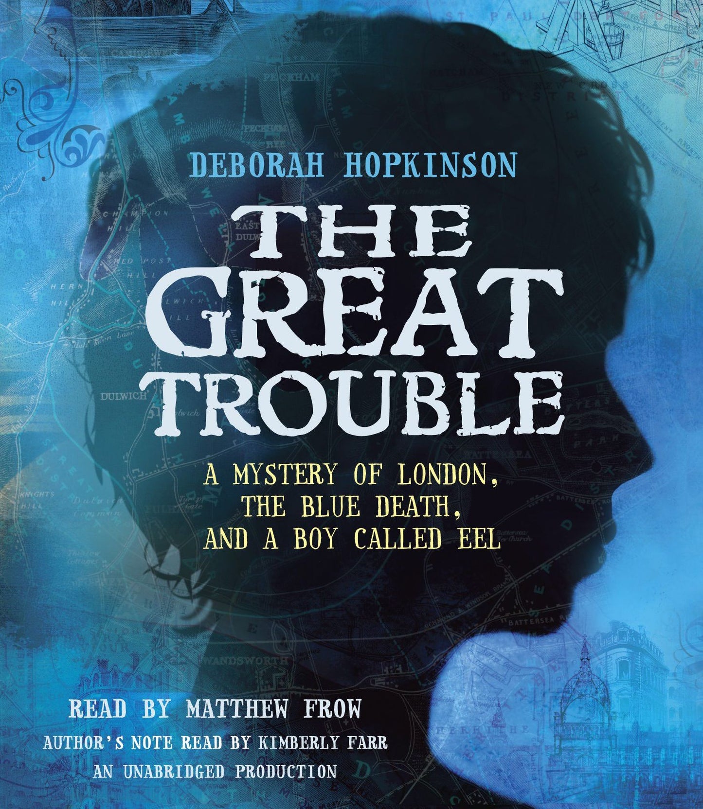 The Great Trouble: A Mystery of London, the Blue Death, and a Boy Called Eel