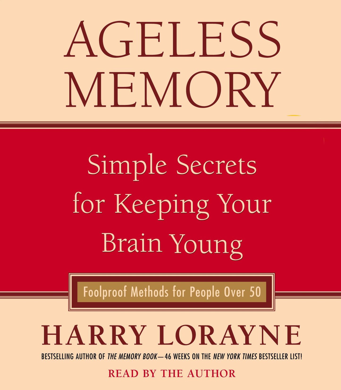 Ageless Memory: Simple Secrets for Keeping Your Brain Young--Foolproof Methods for People Over 50 (Abridged)