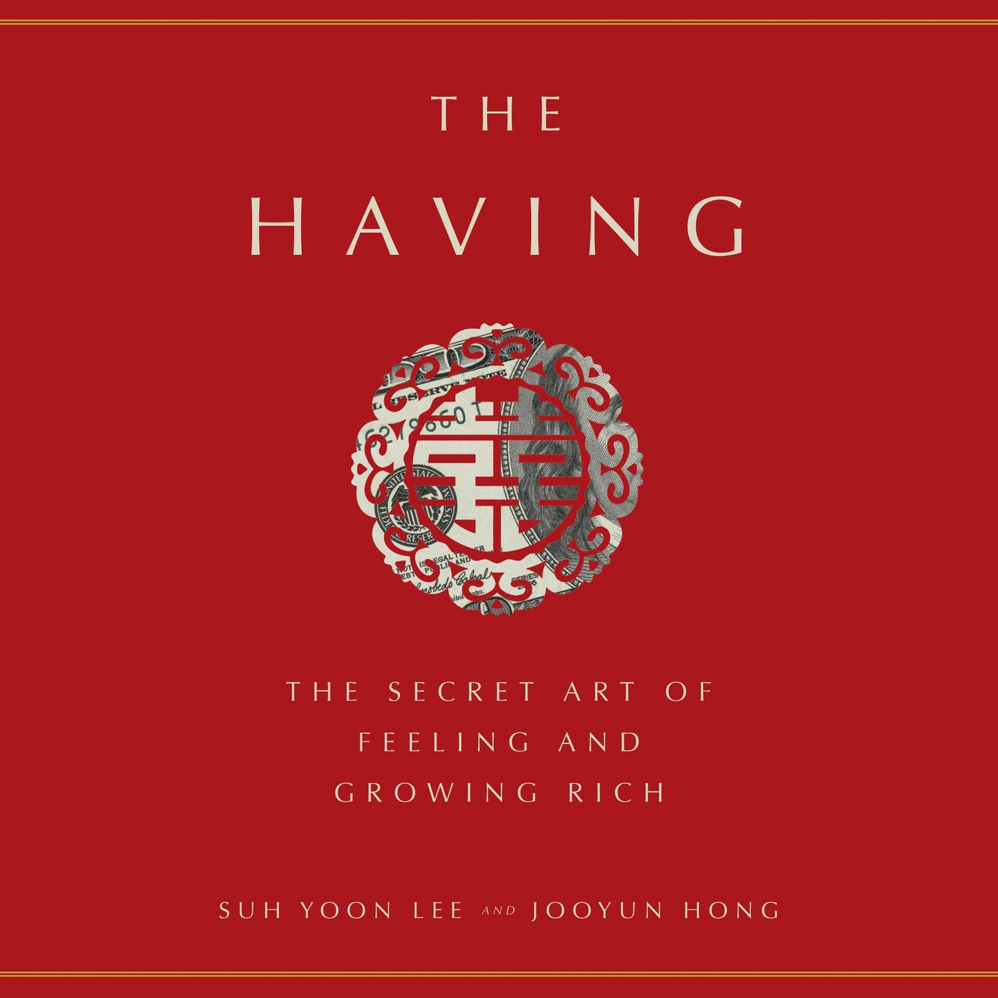 The Having: The Secret Art of Feeling and Growing Rich