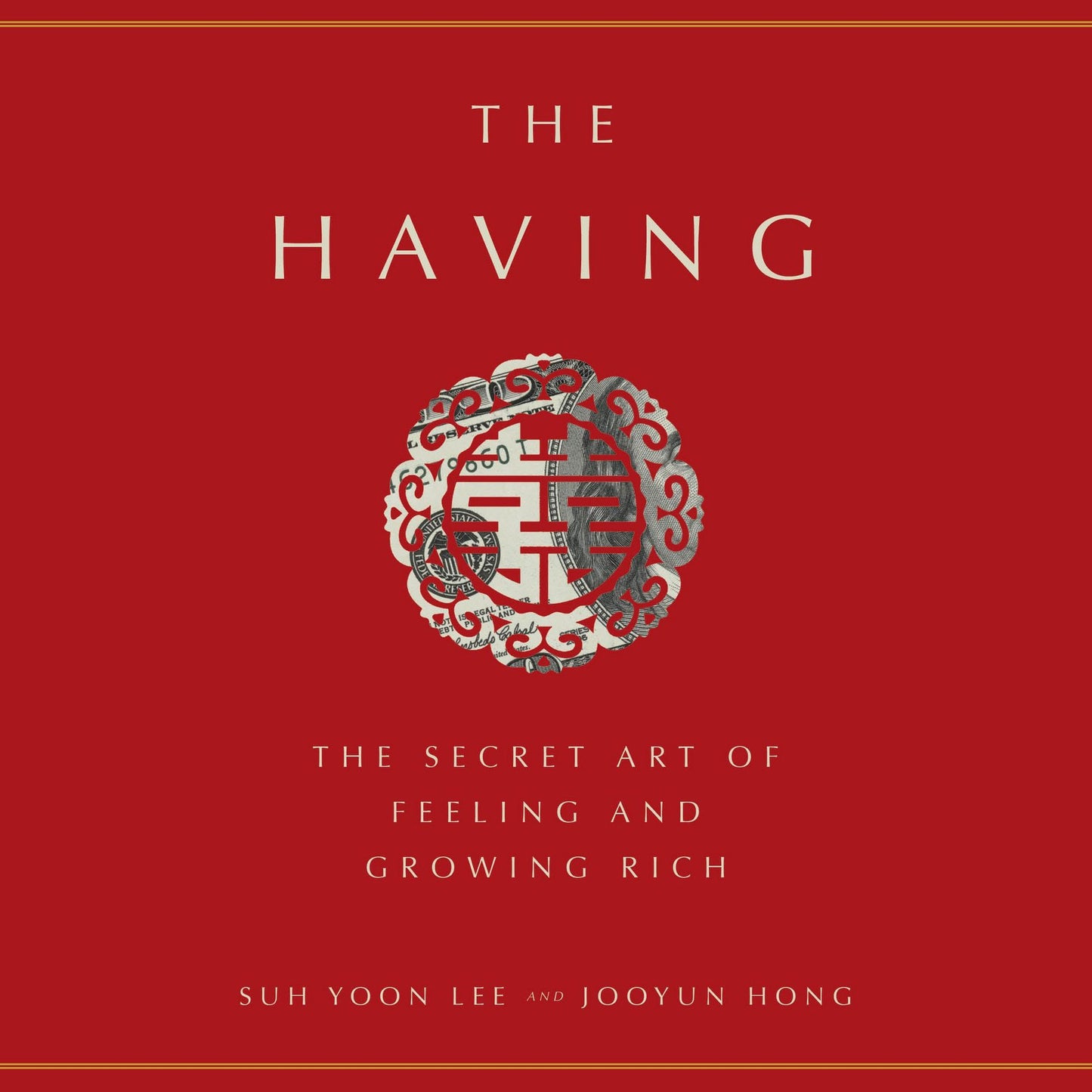 The Having: The Secret Art of Feeling and Growing Rich