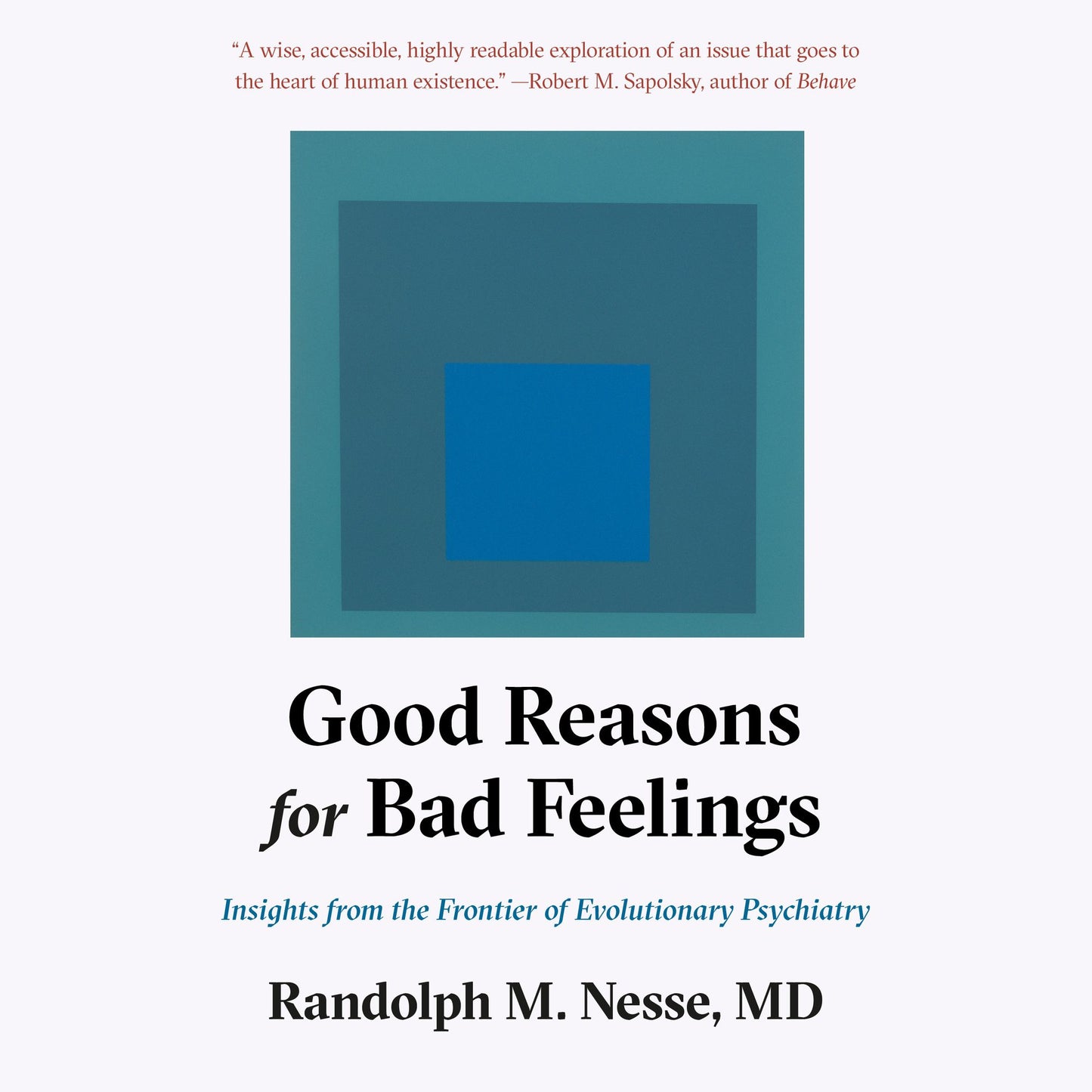 Good Reasons for Bad Feelings: Insights from the Frontier of Evolutionary Psychiatry