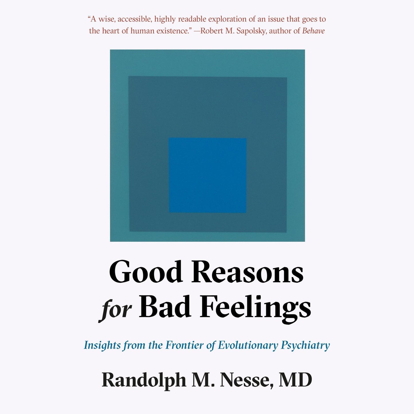 Good Reasons for Bad Feelings: Insights from the Frontier of Evolutionary Psychiatry