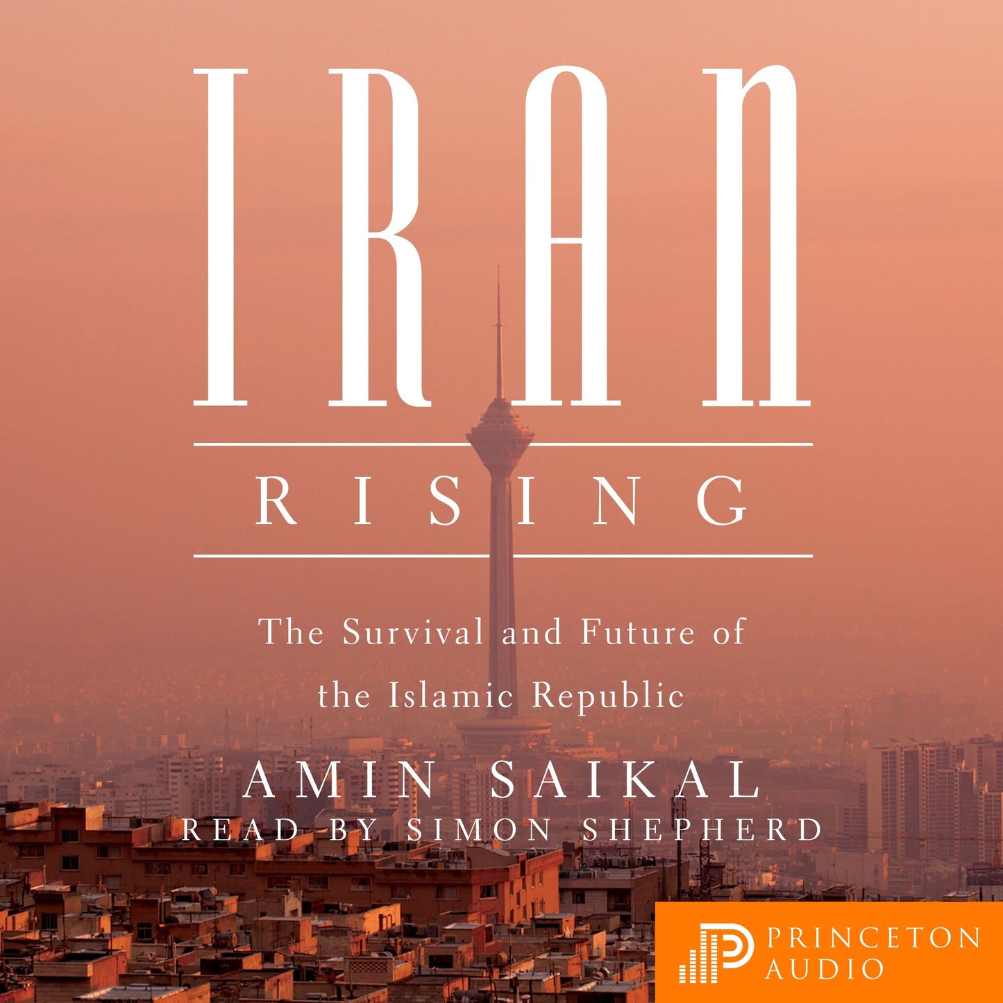 Iran Rising: The Survival and Future of the Islamic Republic