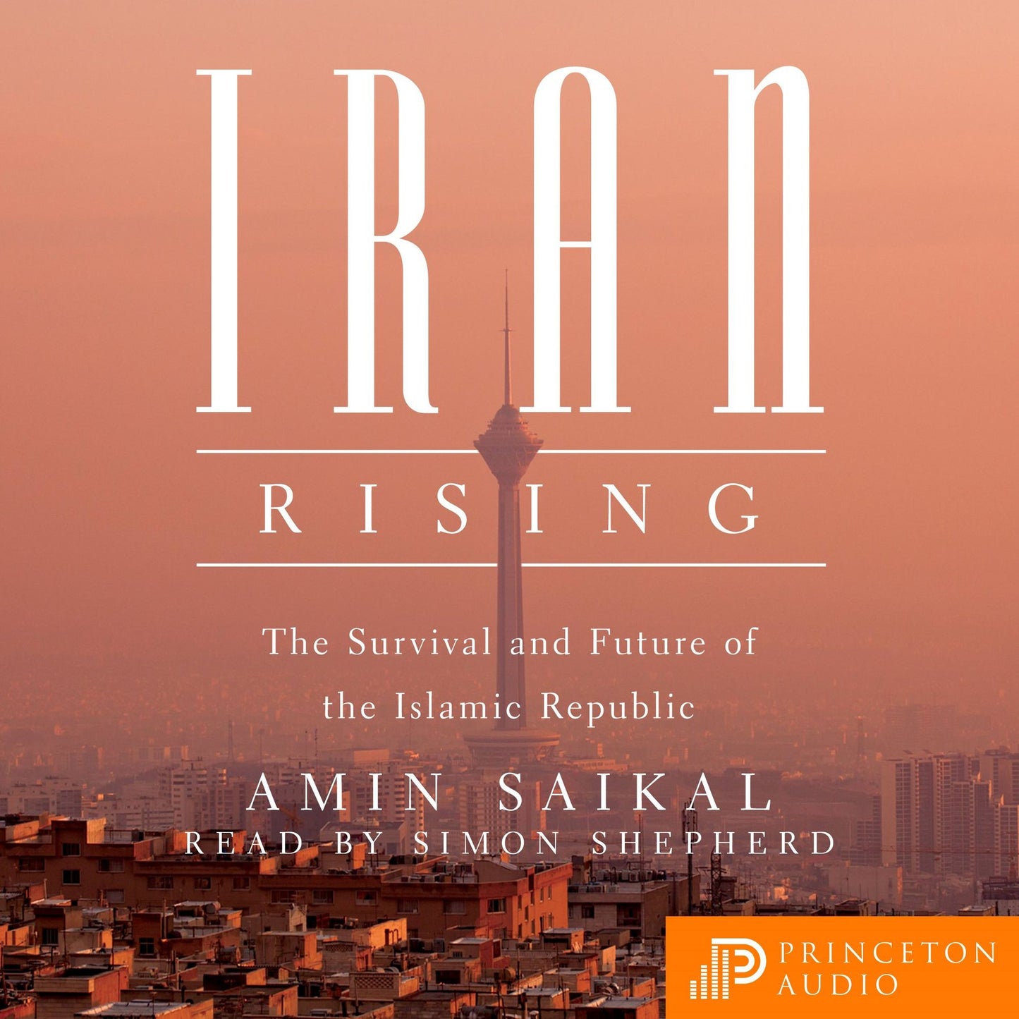 Iran Rising: The Survival and Future of the Islamic Republic