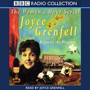 Joyce Grenfell Requests The Pleasure: The Woman's Hour Serial