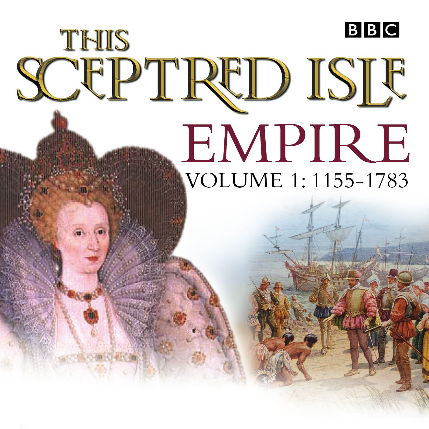 This Sceptred Isle Empire Volume 1 - 1155-1783