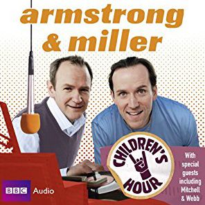 Armstrong And Miller Children's Hour: With special guests including Mitchell & Webb