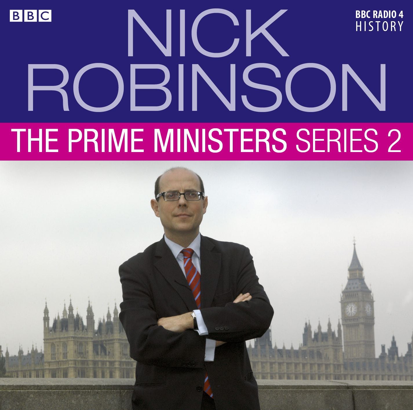 Nick Robinson's The Prime Ministers The Complete Series 2: BBC Radio 4 History