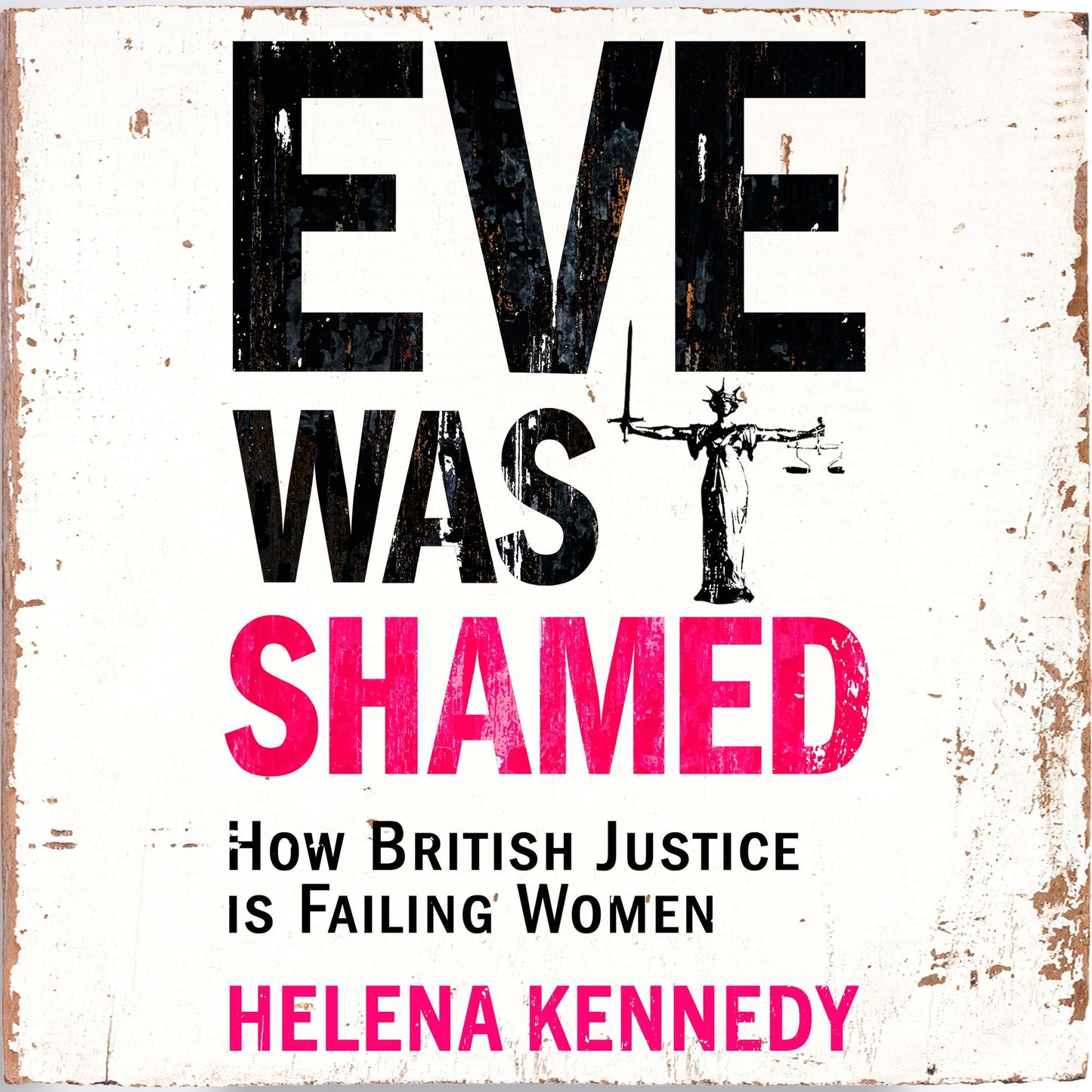 Eve Was Shamed: How British Justice is Failing Women