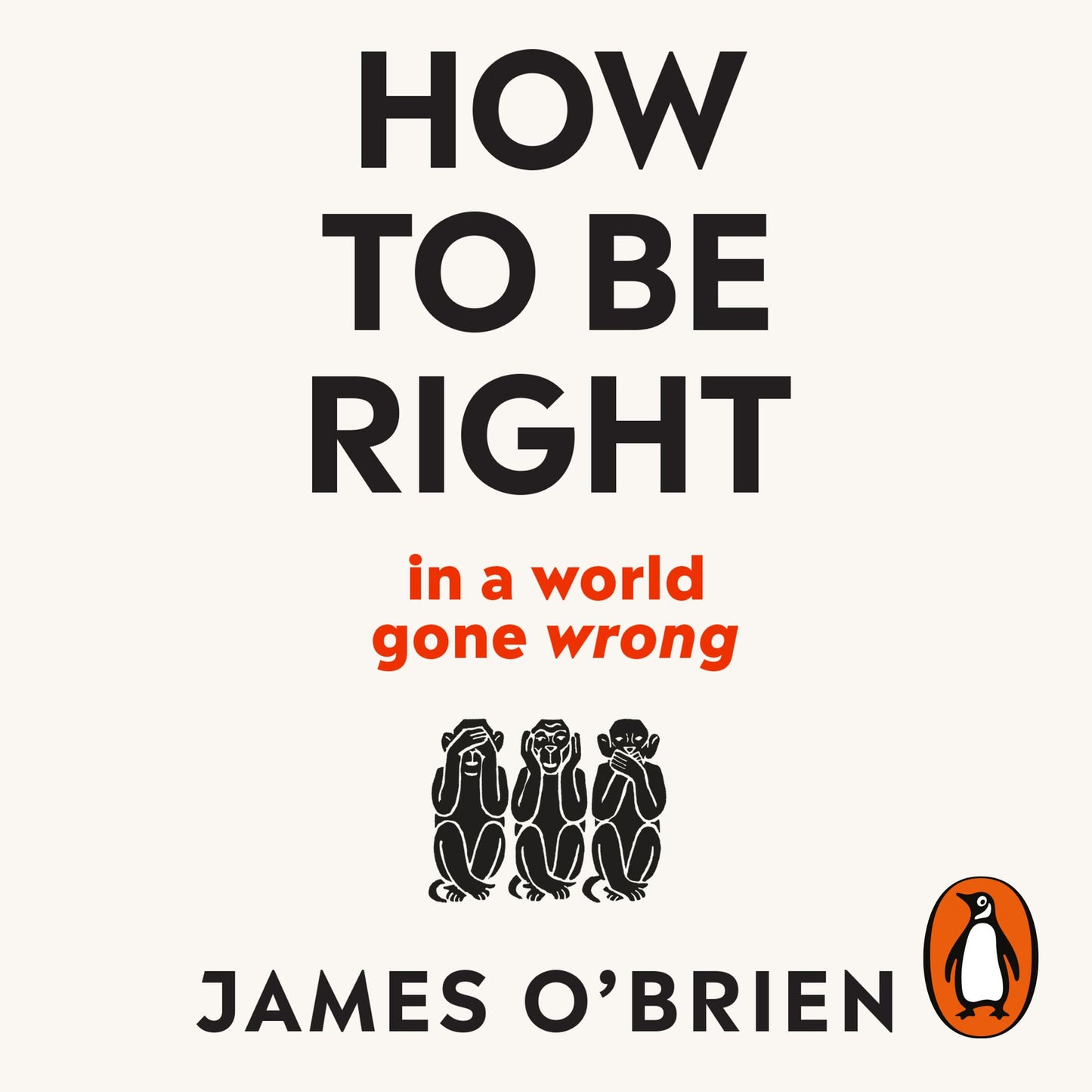 How To Be Right: ¿ in a world gone wrong
