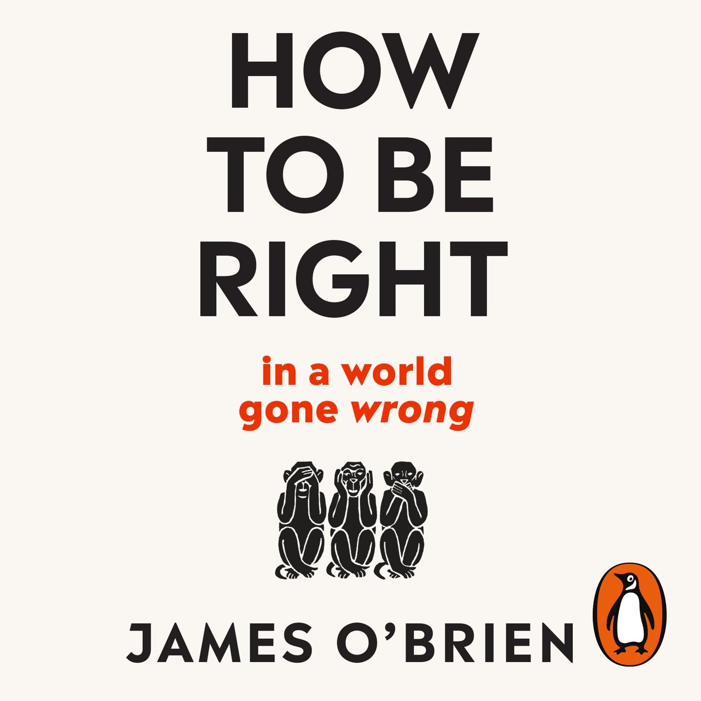 How To Be Right: ¿ in a world gone wrong