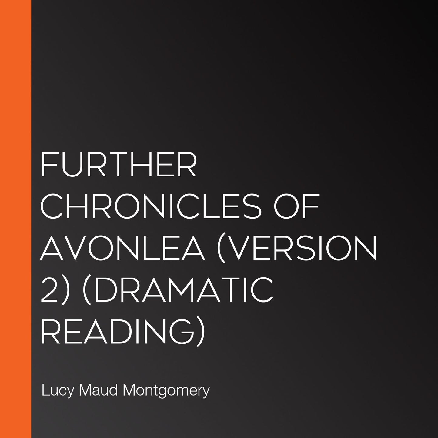 Further Chronicles of Avonlea (version 2) (Dramatic Reading)
