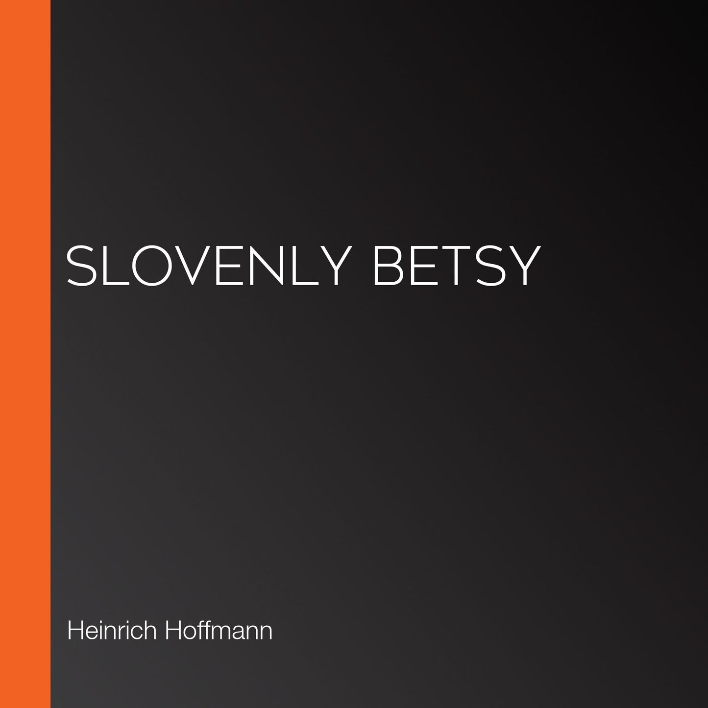 Slovenly Betsy