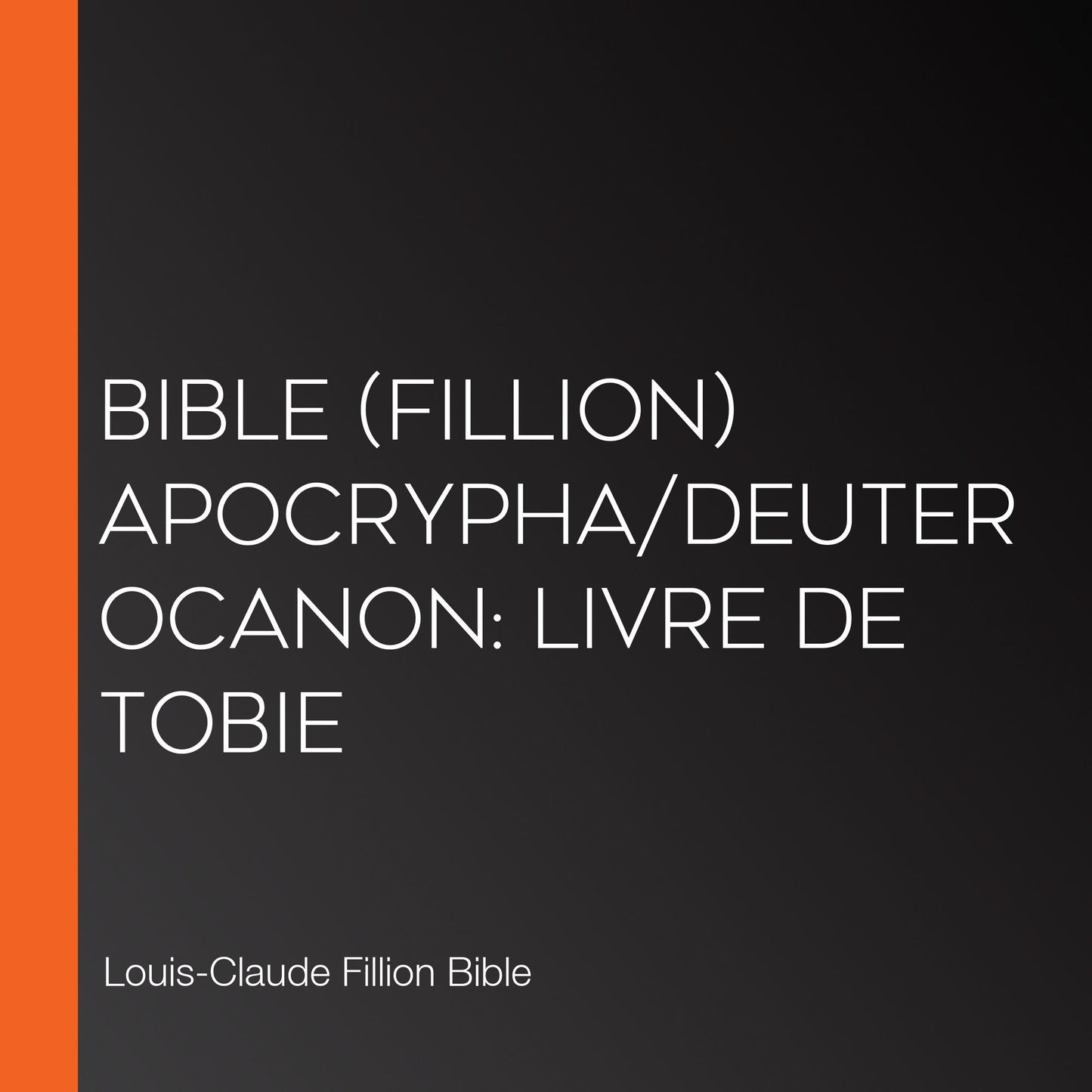Bible (Fillion) Apocrypha/Deuterocanon: Livre de Tobie