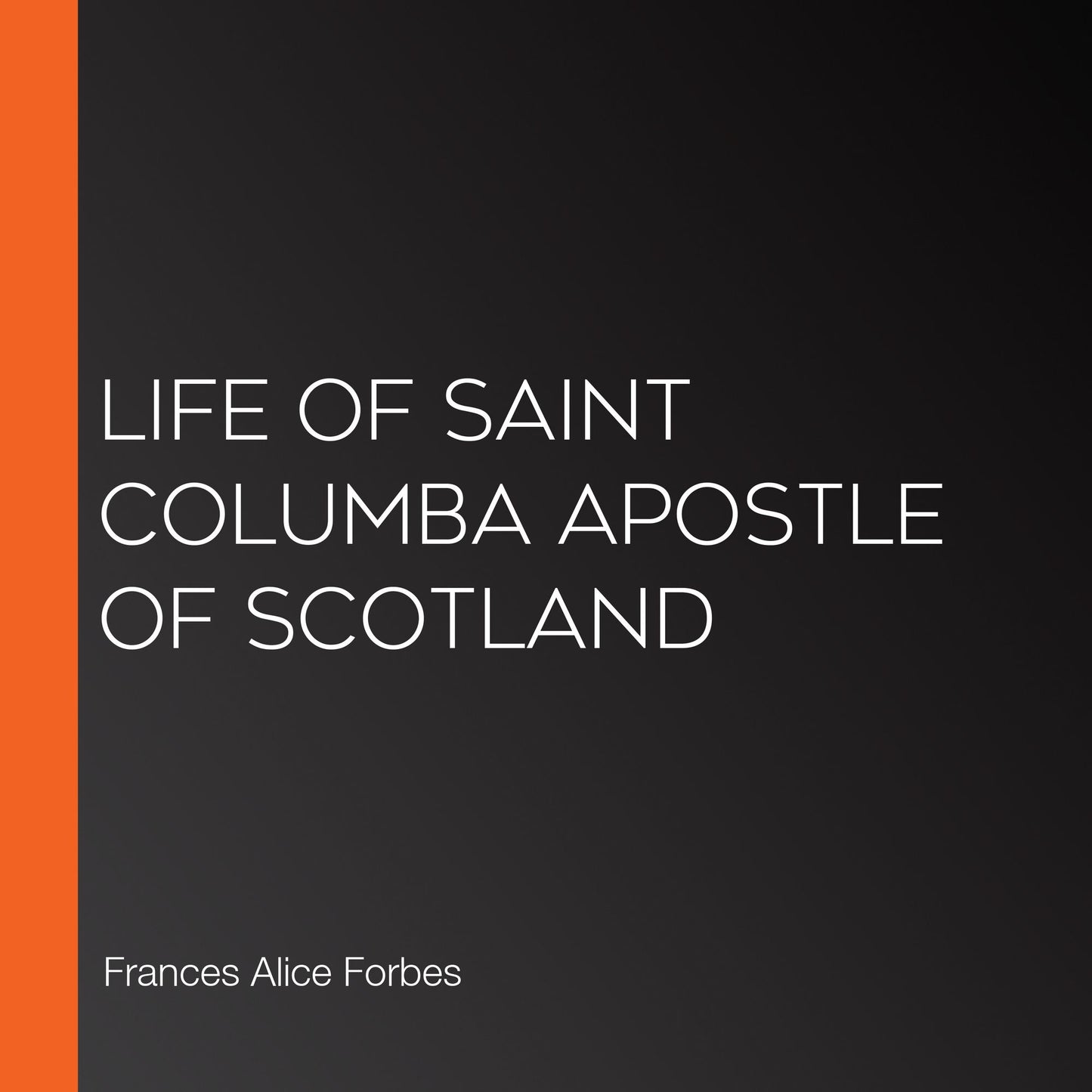 Life of Saint Columba Apostle of Scotland