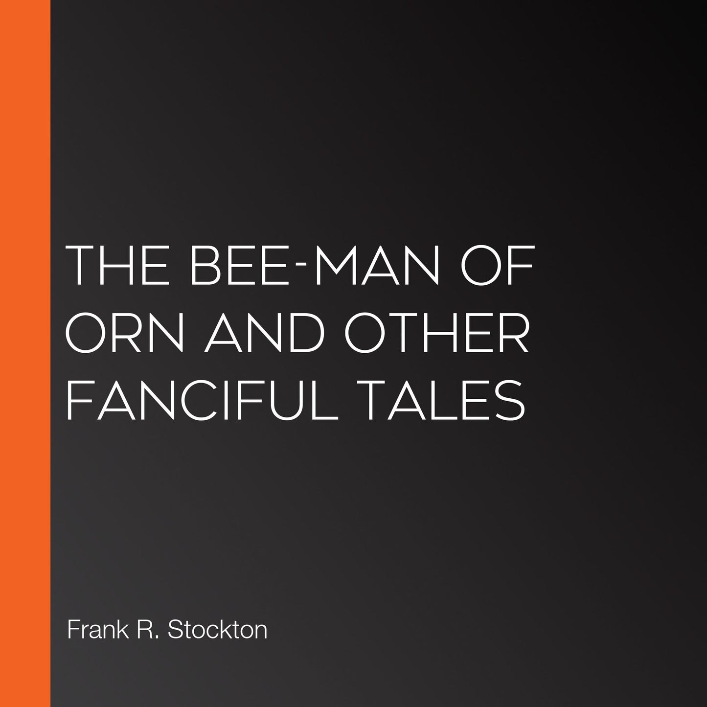 The Bee-Man of Orn and Other Fanciful Tales