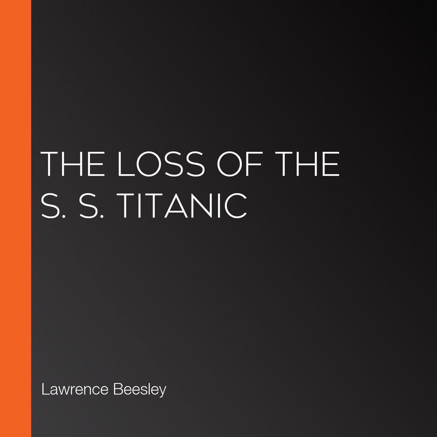 The Loss of the S. S. Titanic