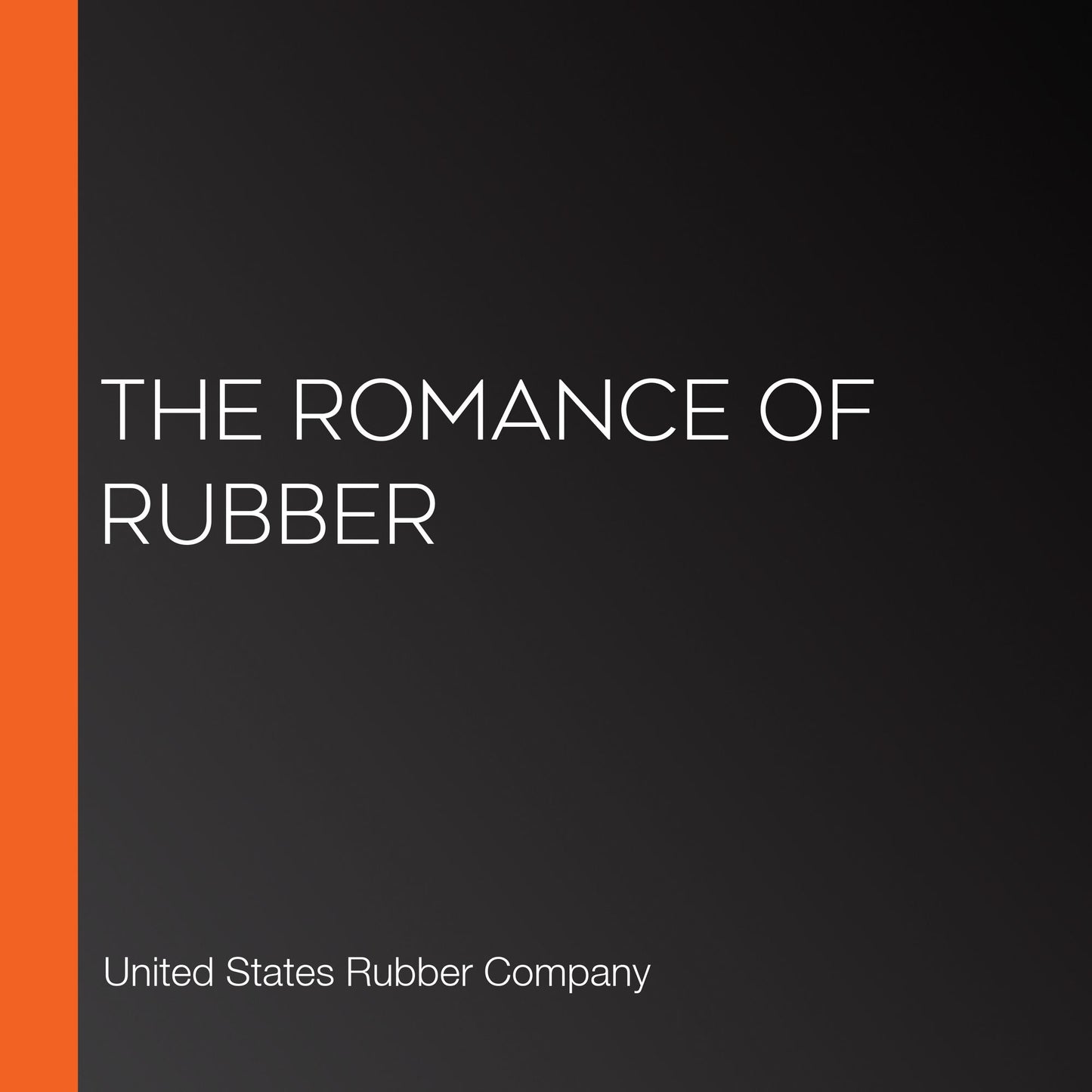 The Romance of Rubber