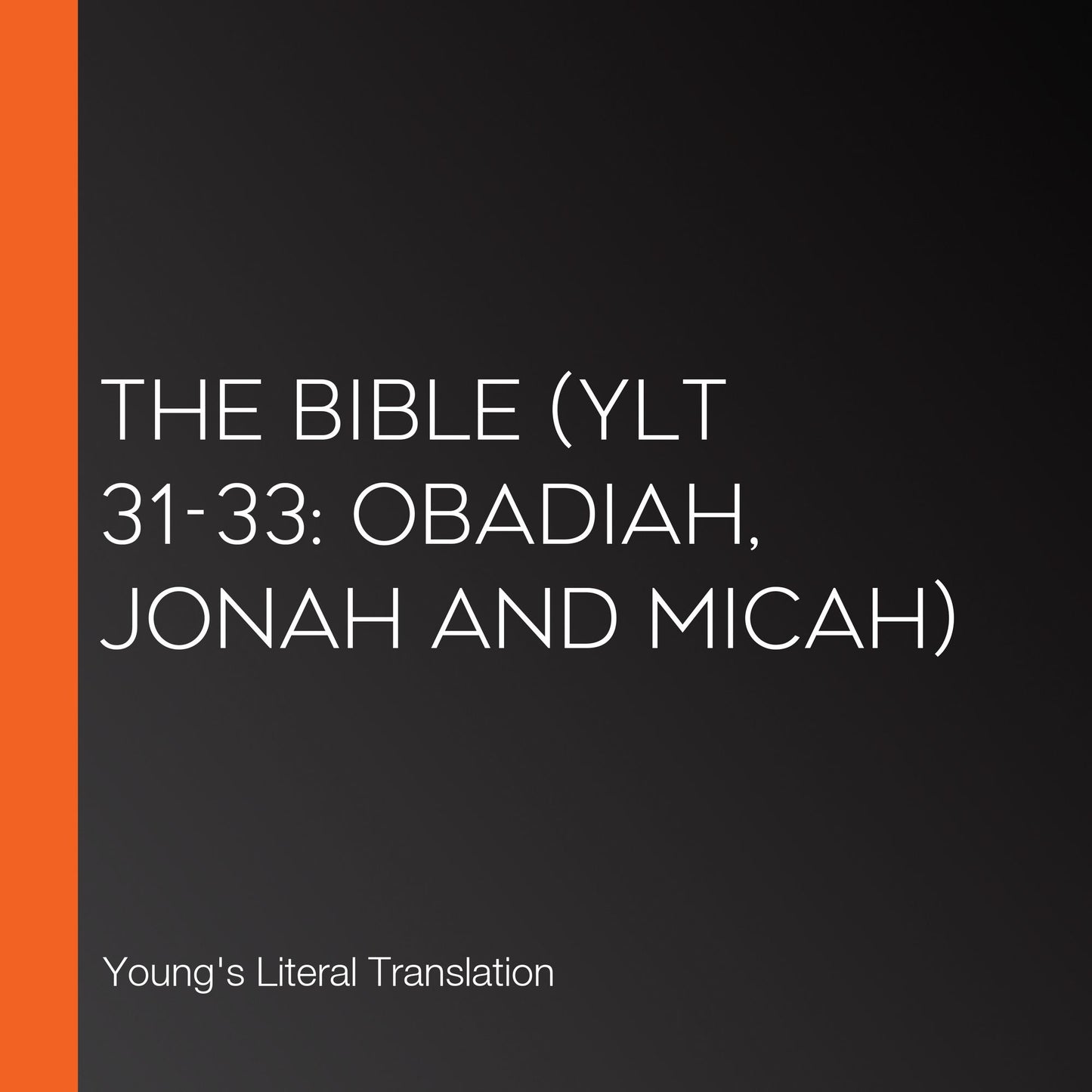 Bible, The (YLT 31-33: Obadiah, Jonah and Micah)