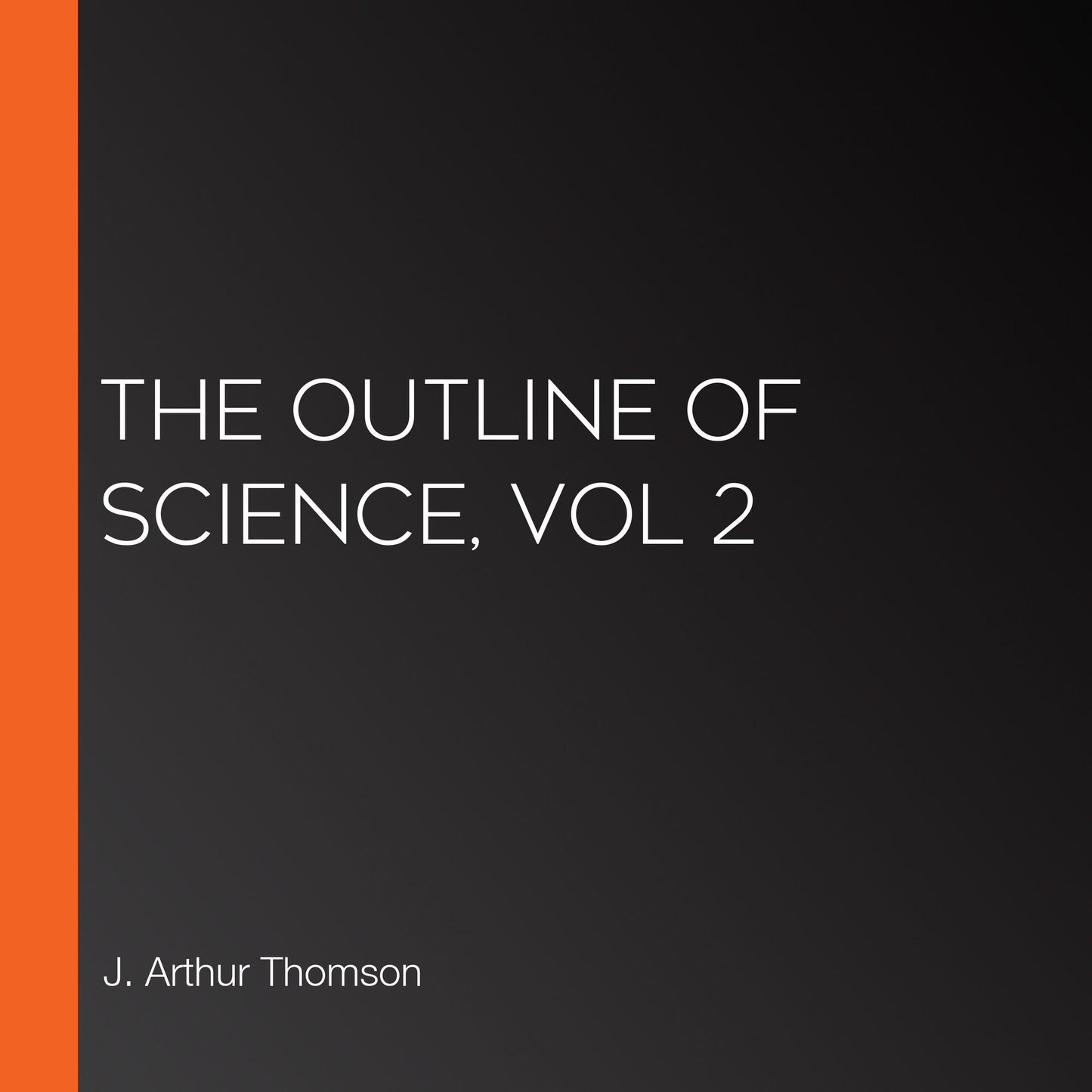 The Outline of Science, Vol 2