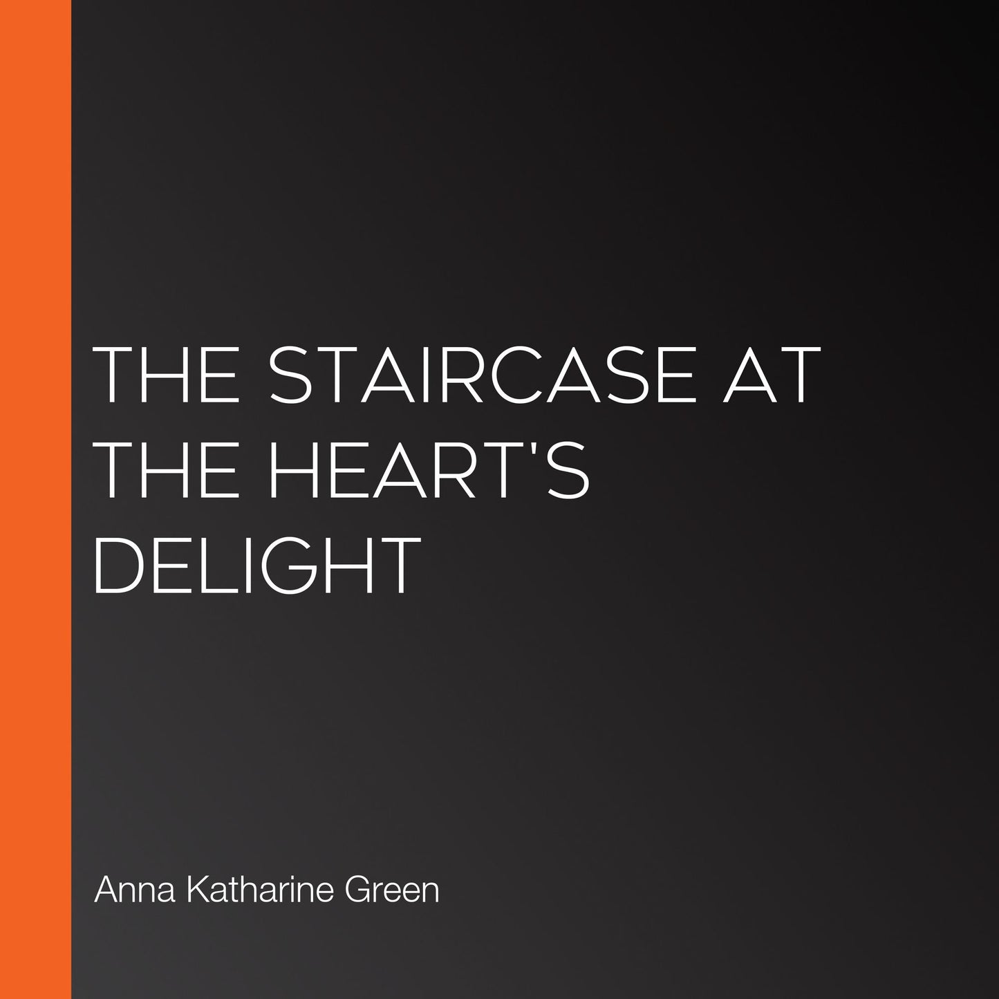 The Staircase at the Heart's Delight