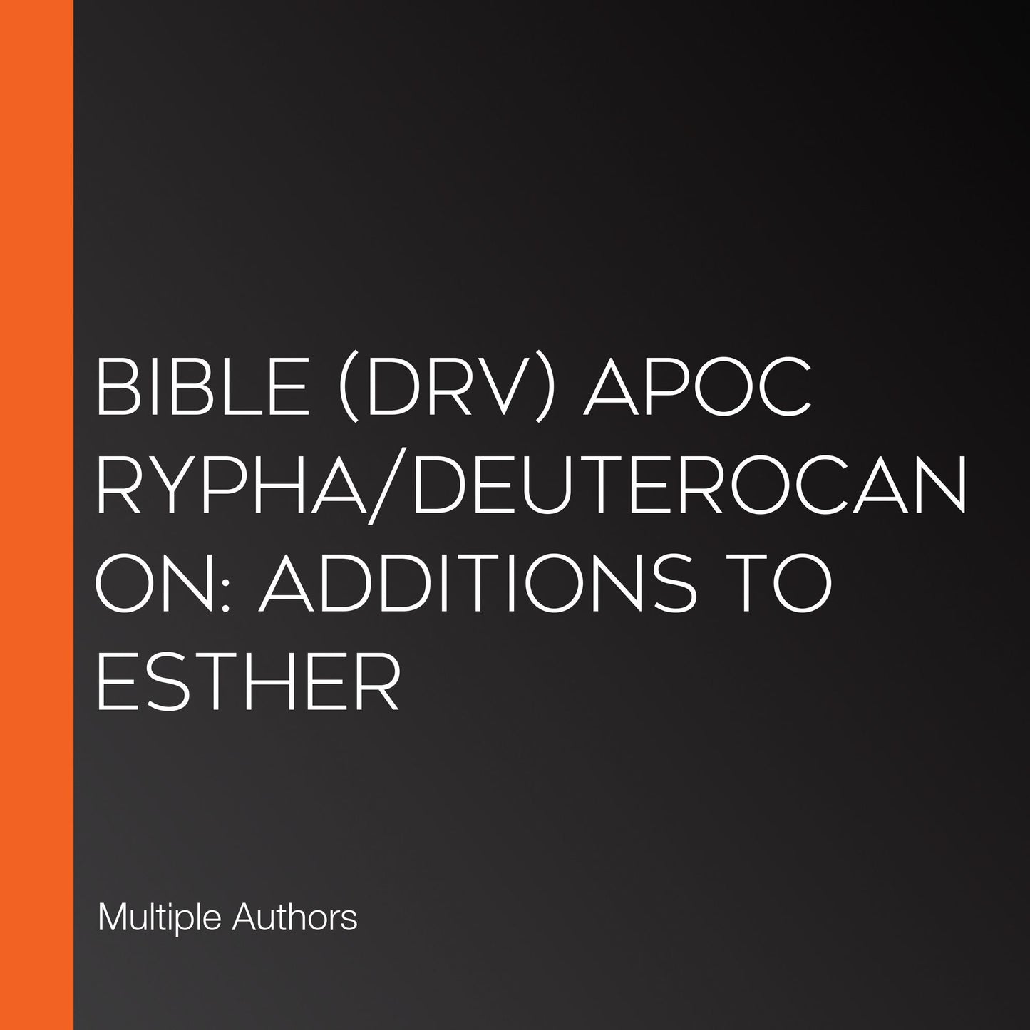 Bible (DRV) Apocrypha/Deuterocanon: Additions to Esther