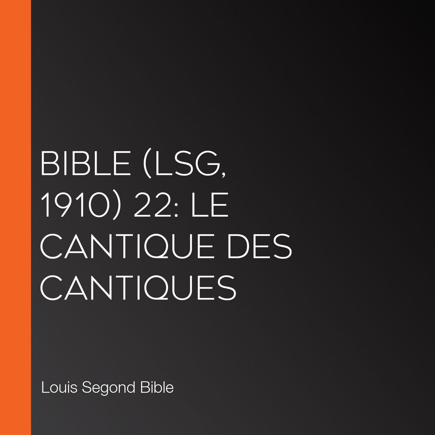 Bible (LSG, 1910) 22: Le cantique des cantiques