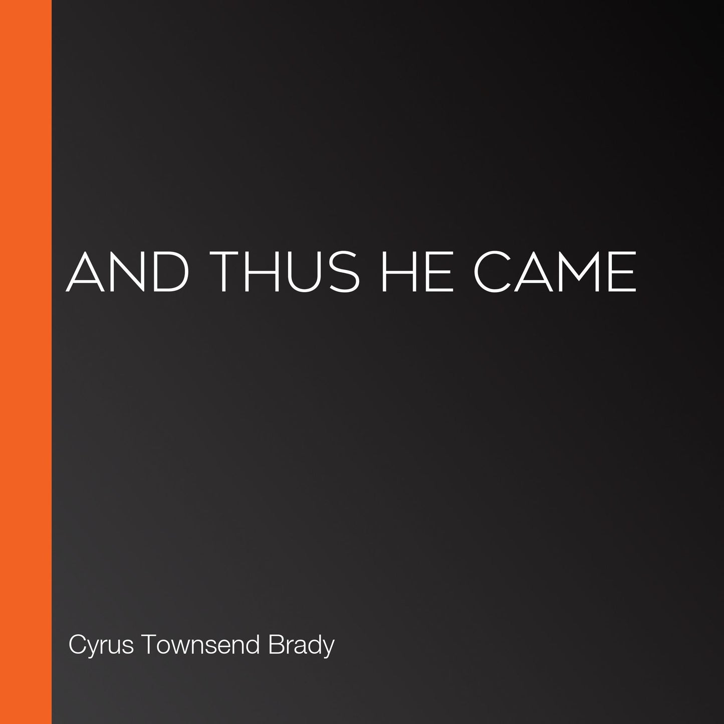 And Thus He Came