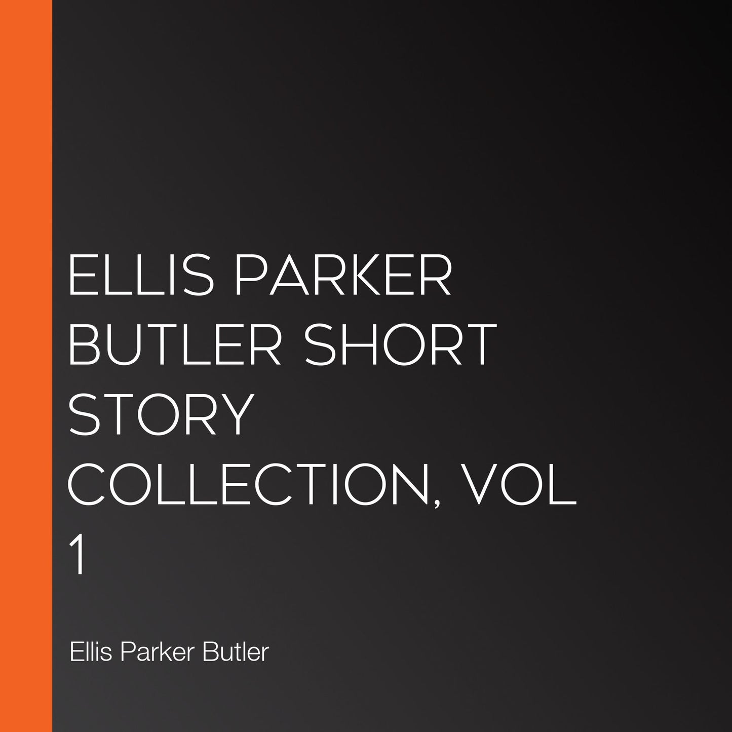 Ellis Parker Butler Short Story Collection, Vol 1