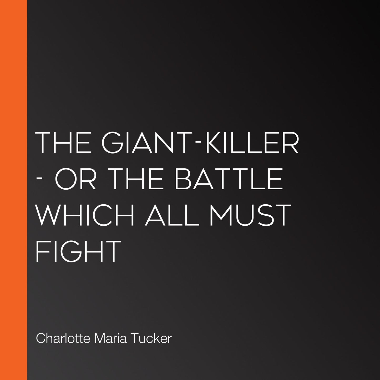 Giant-Killer, The - or the Battle Which All Must Fight