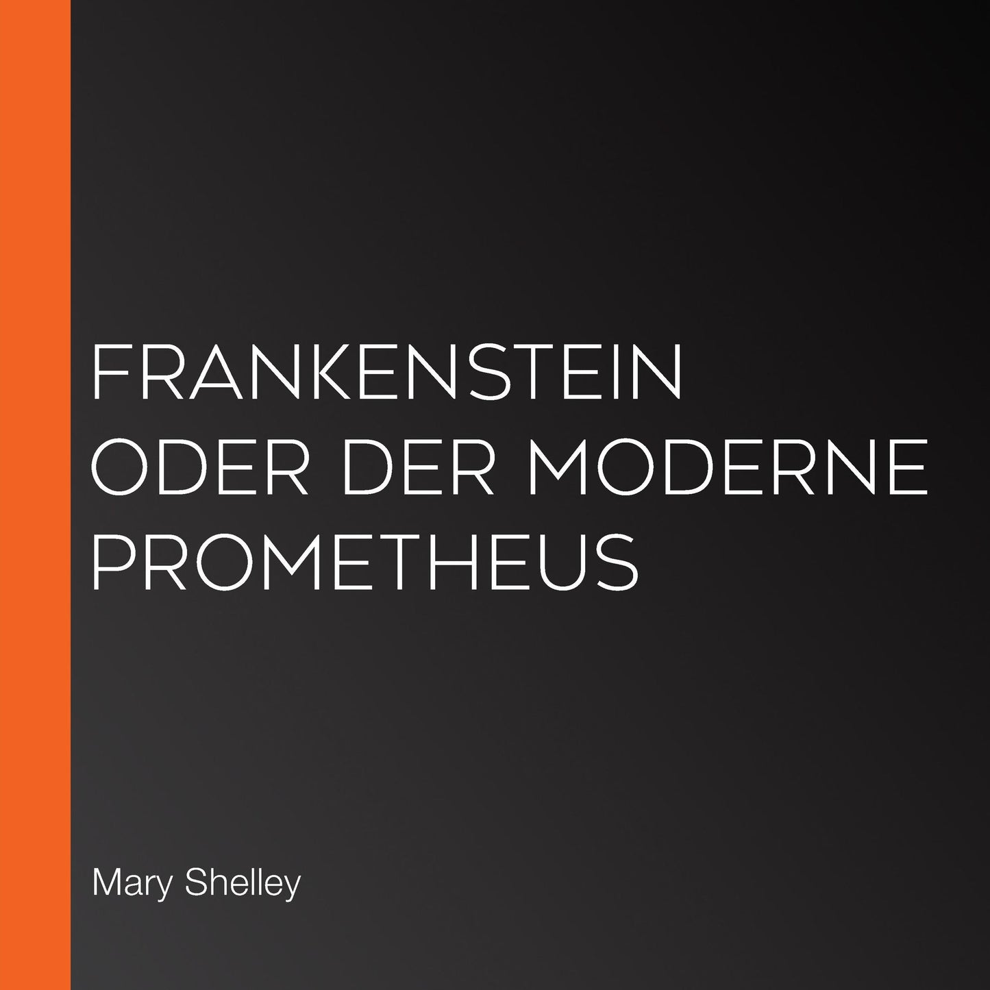 Frankenstein oder der moderne Prometheus