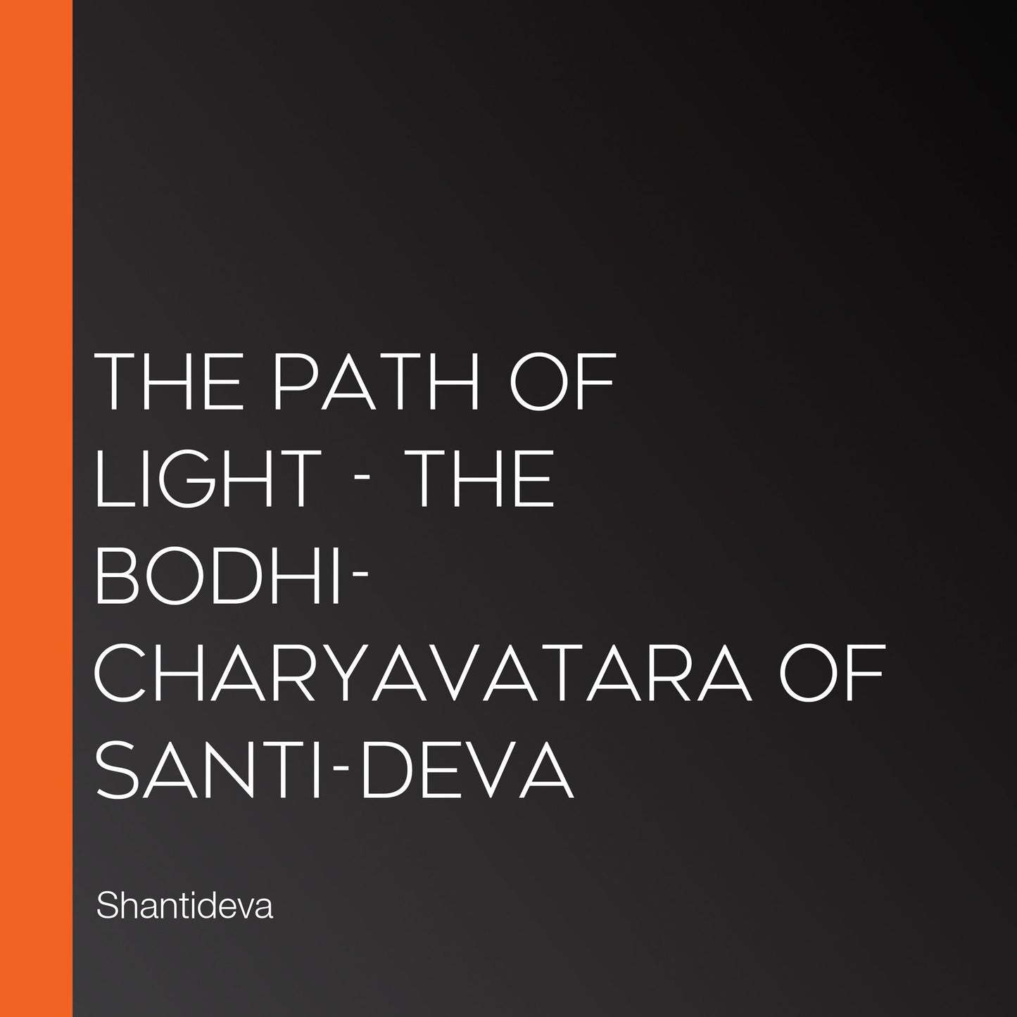 Path of Light, The - The Bodhi-Charyavatara of Santi-Deva