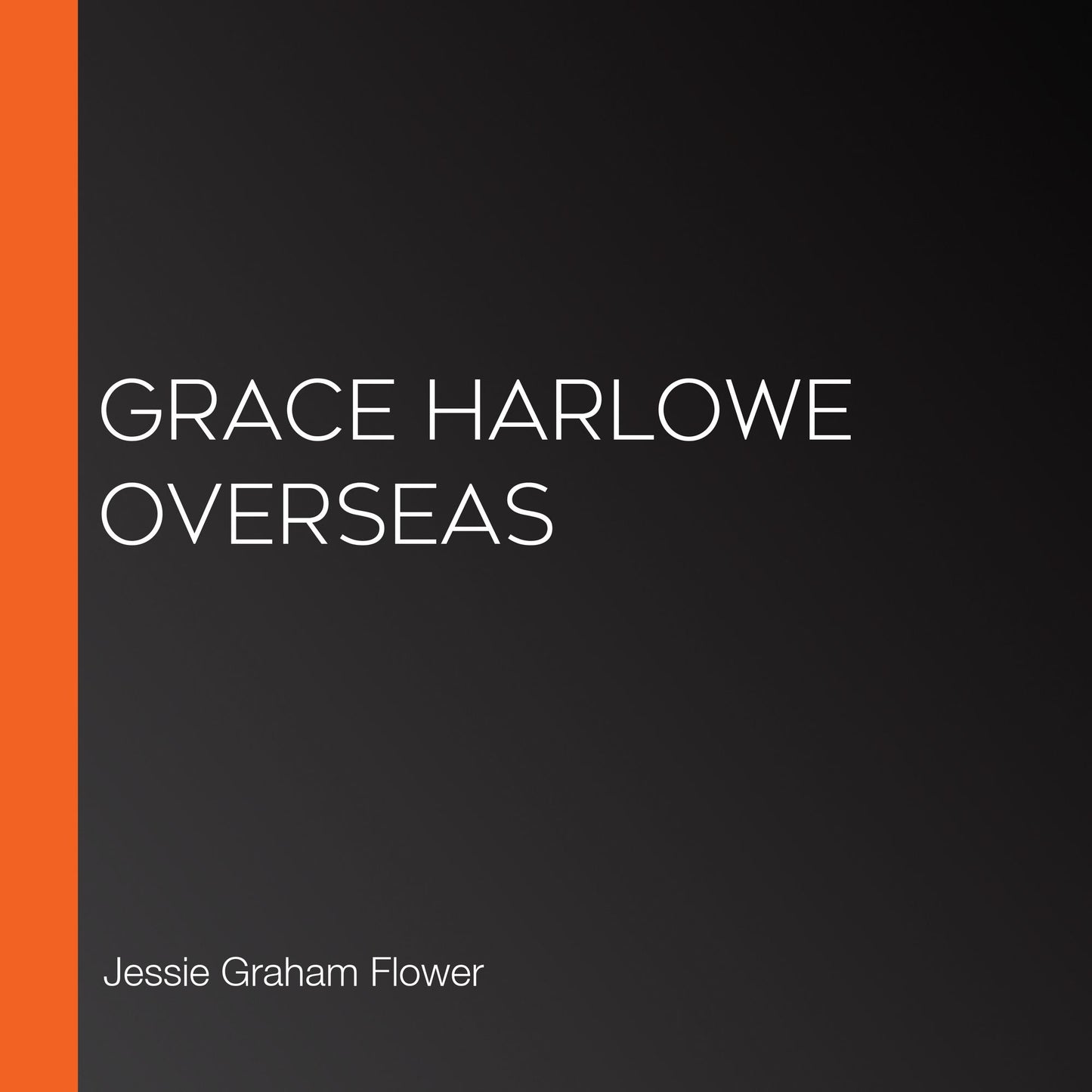 Grace Harlowe Overseas