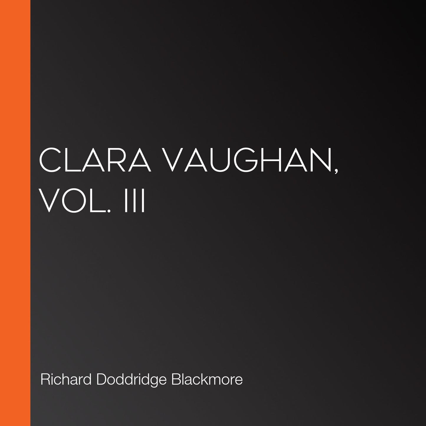 Clara Vaughan, Vol. III