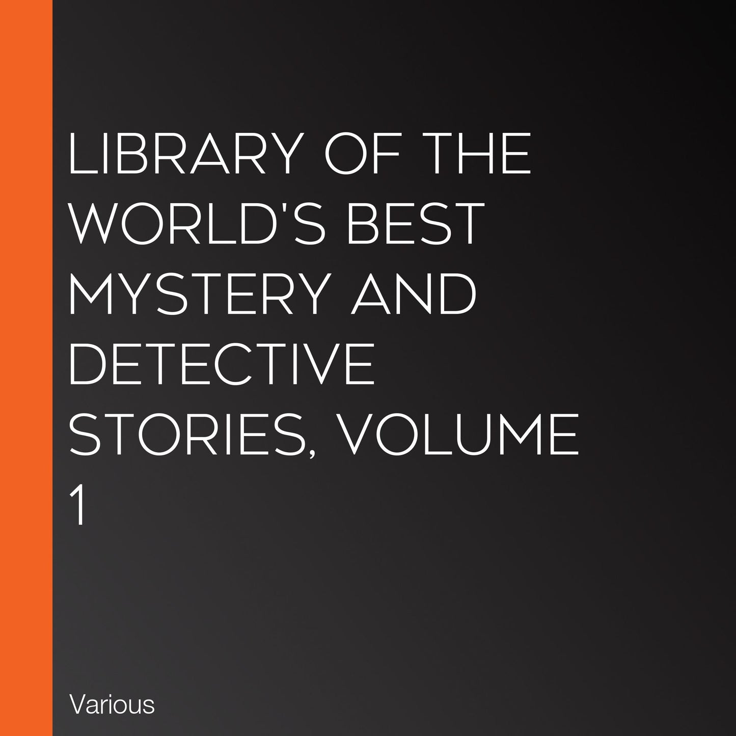 Library of the World's Best Mystery and Detective Stories, Volume 1