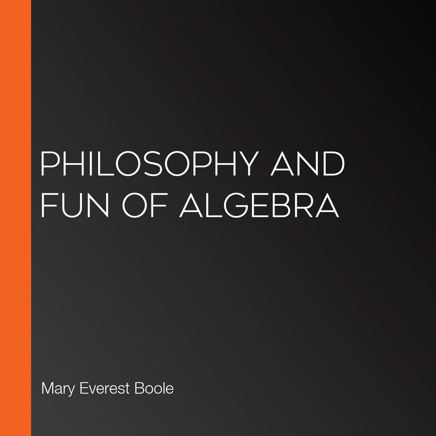 Philosophy and Fun of Algebra