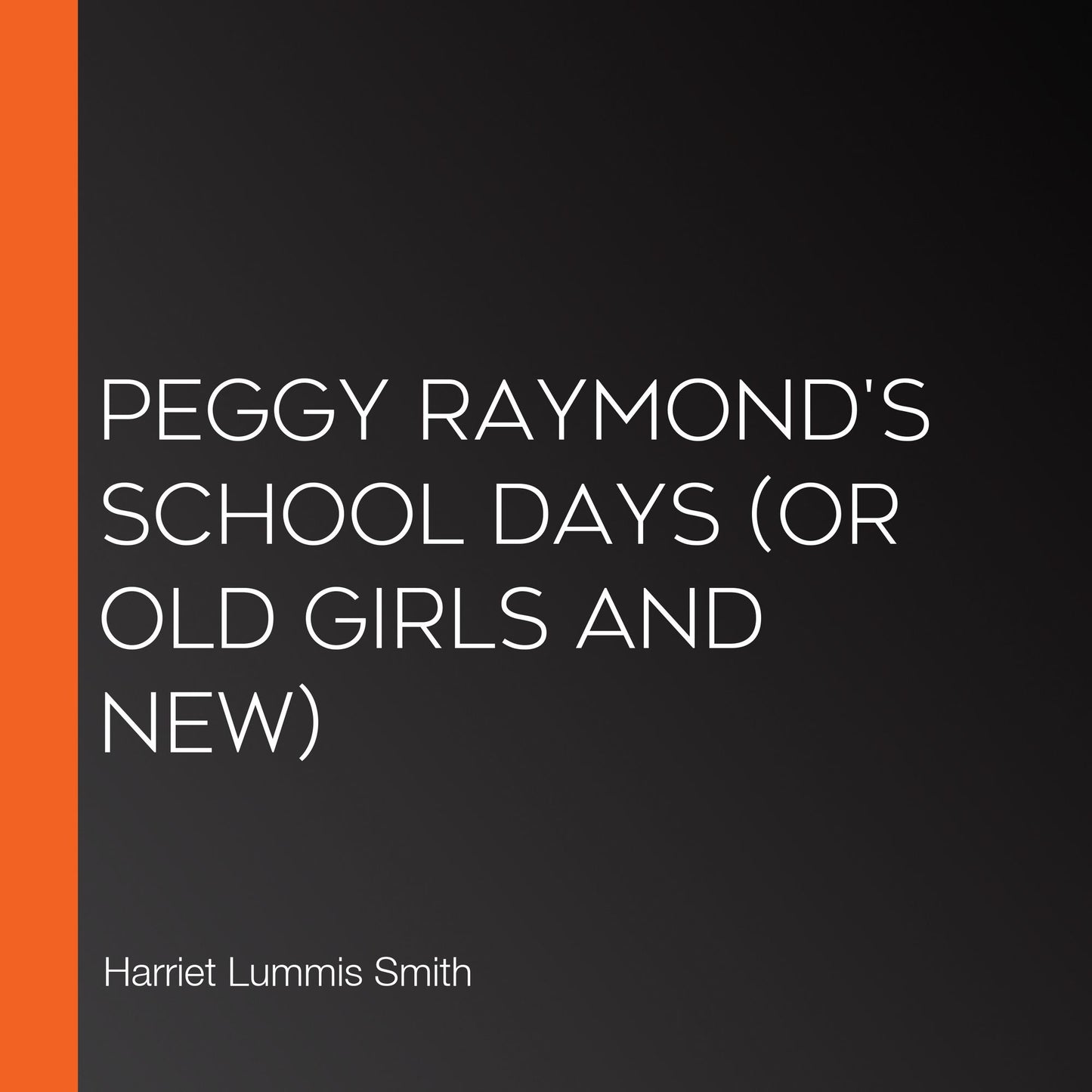 Peggy Raymond's School Days (or Old Girls And New)