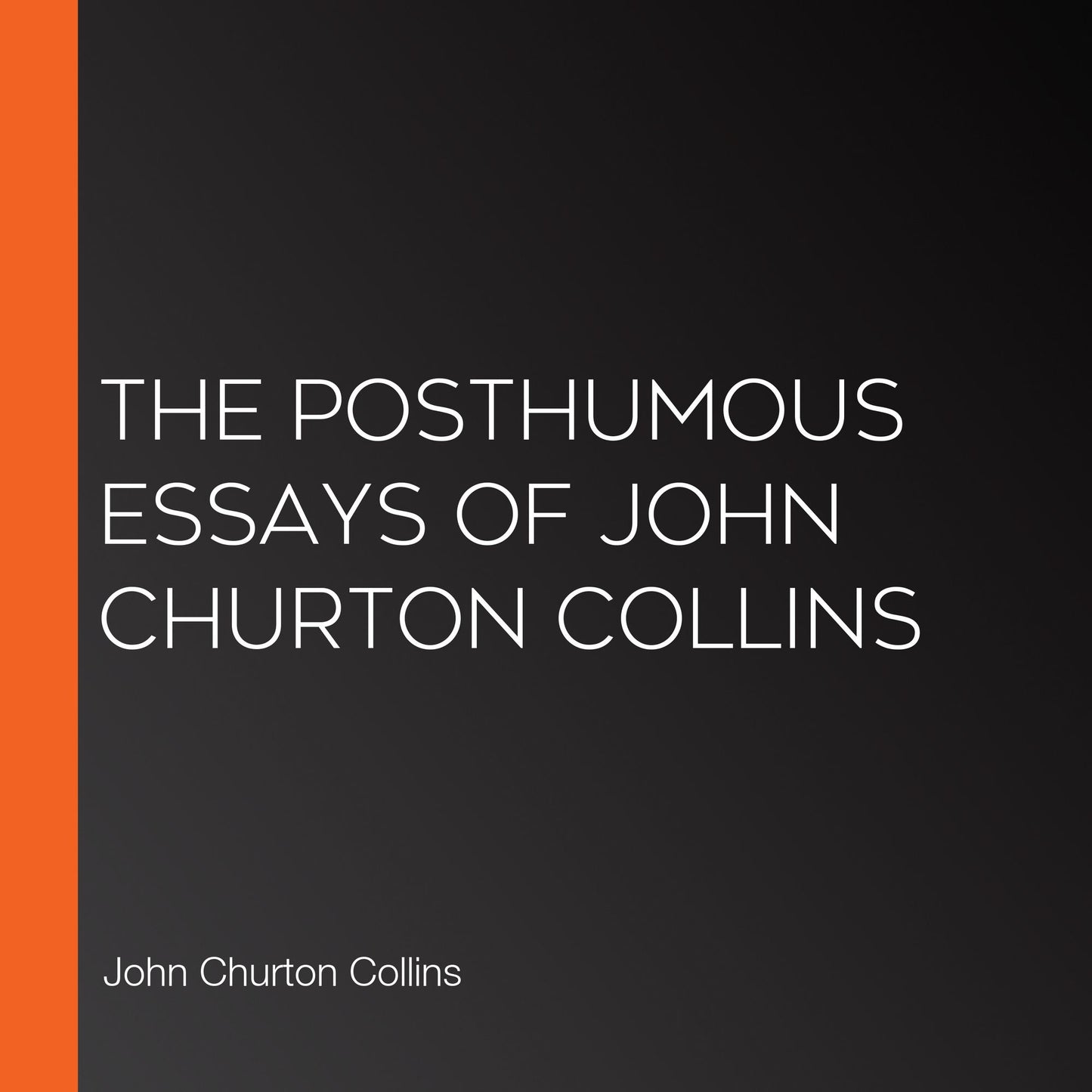 The Posthumous Essays of John Churton Collins