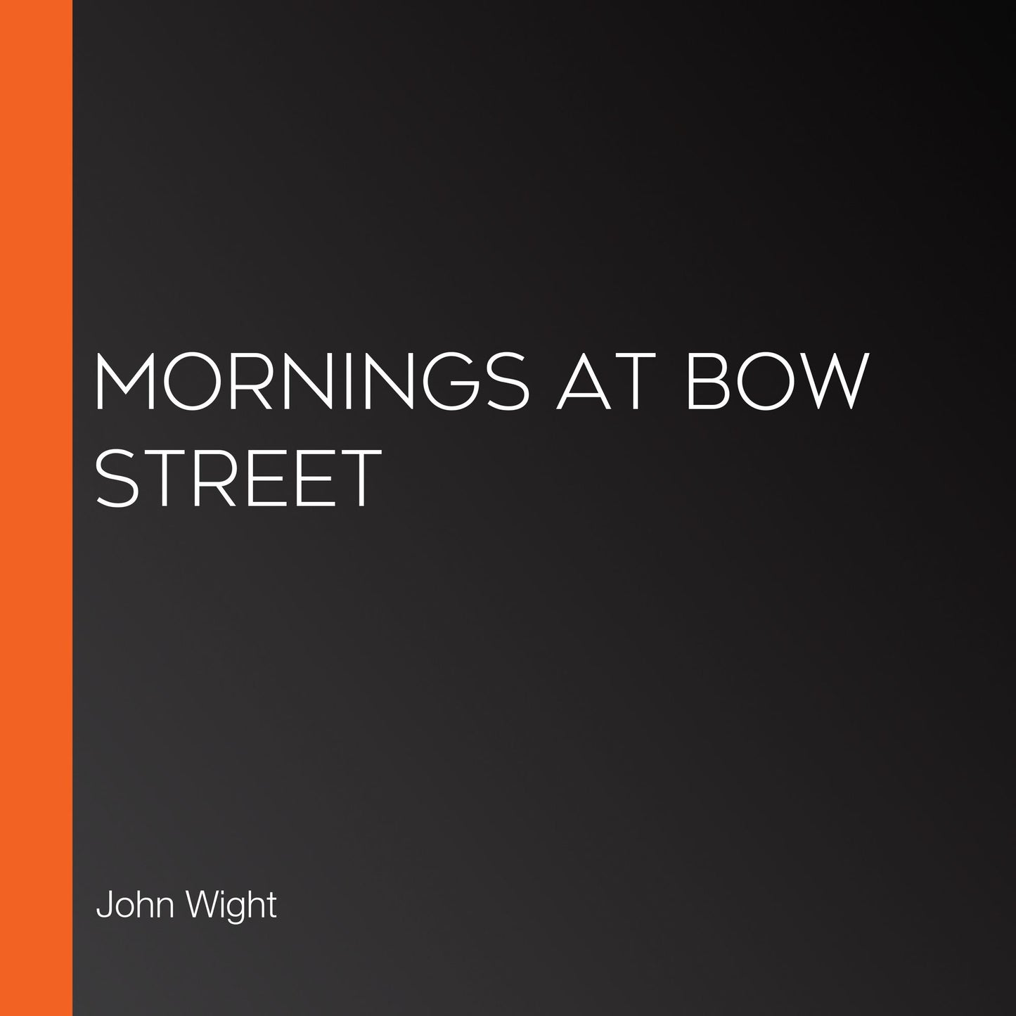Mornings at Bow Street