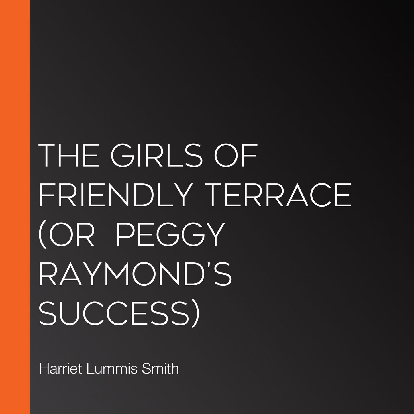 Girls of Friendly Terrace, The (or Peggy Raymond's Success)