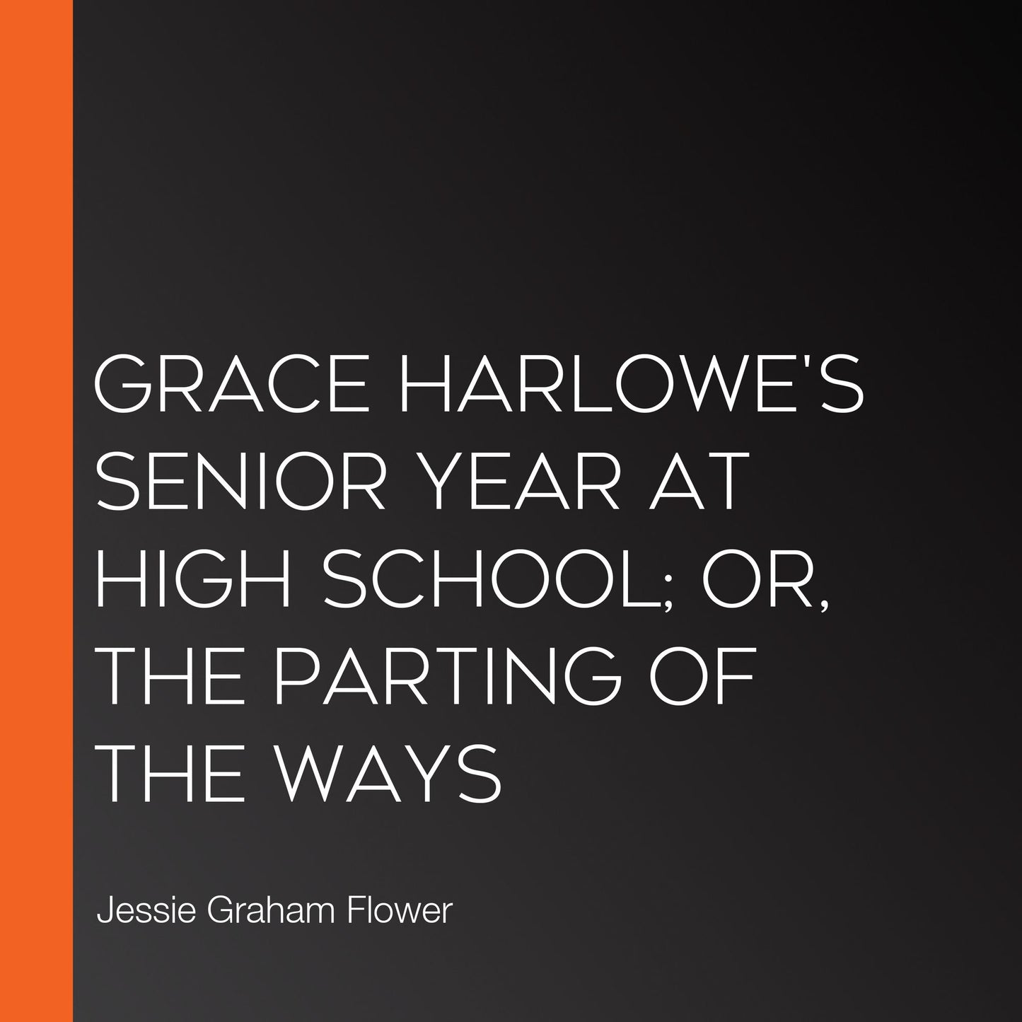 Grace Harlowe's Senior Year at High School; or, The Parting of the Ways