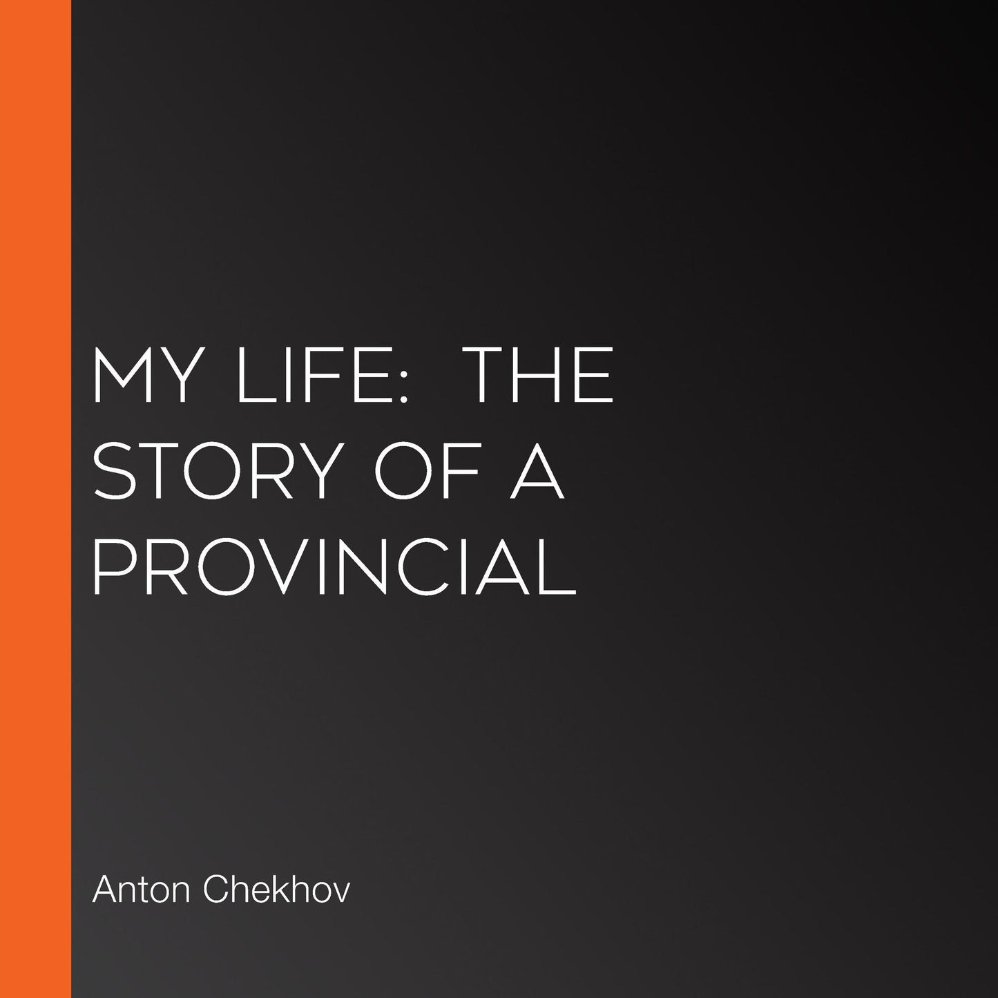 My Life: The Story of a Provincial