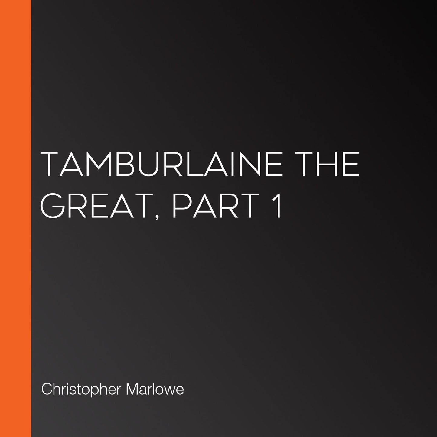 Tamburlaine the Great, Part 1