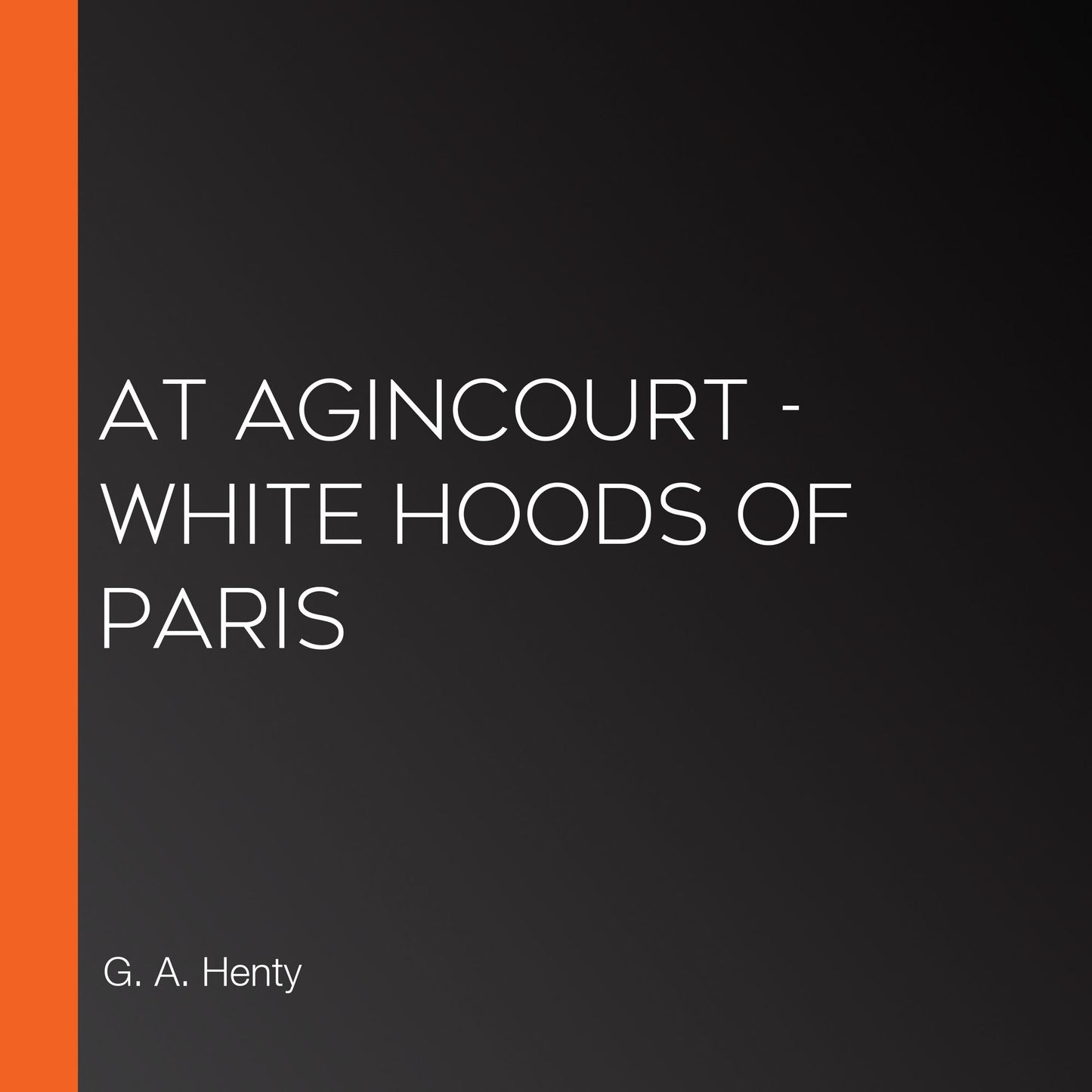 At Agincourt - White Hoods of Paris