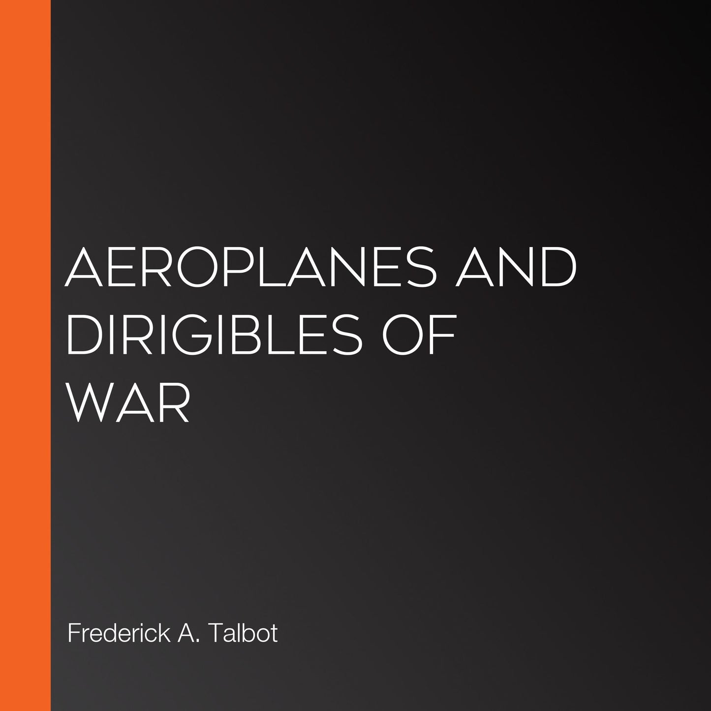 Aeroplanes and Dirigibles of War