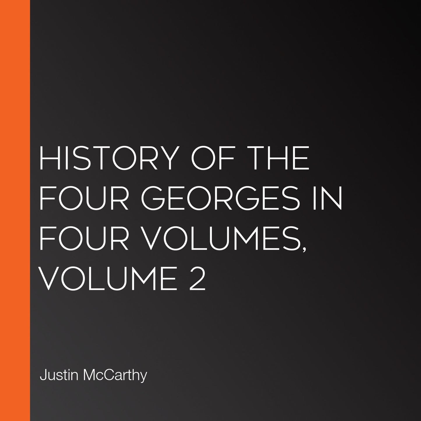 History of the Four Georges in Four Volumes, Volume 2