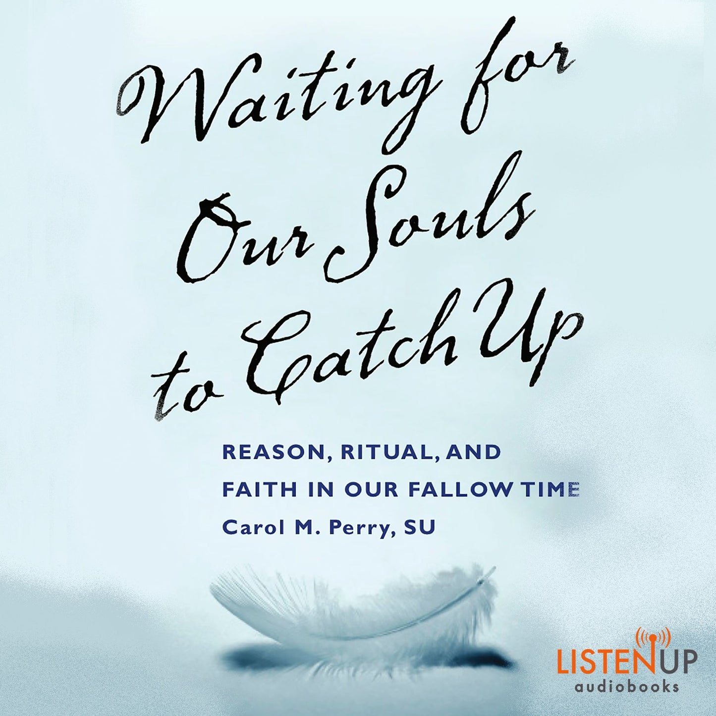 Waiting for our Souls to Catch Up: Reason, Ritual, and Faith in Our Fallow Time