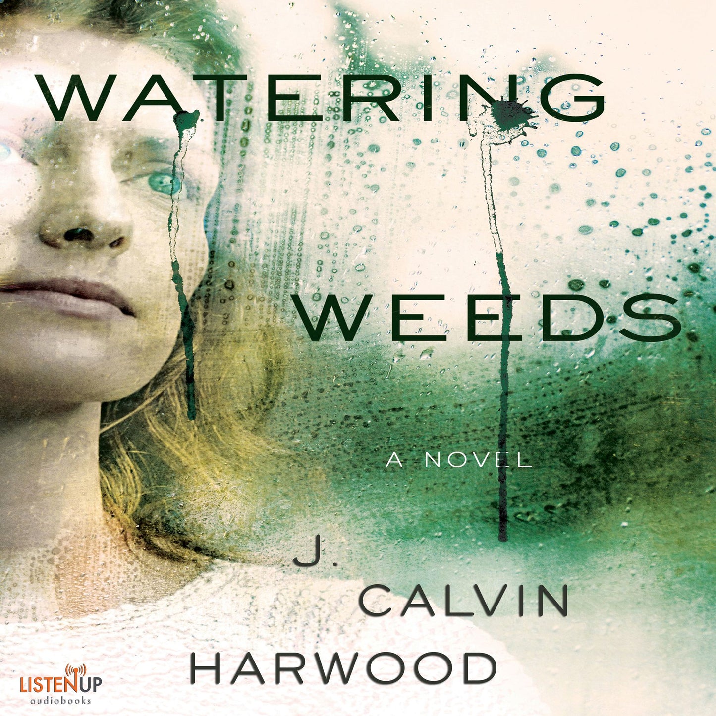 Watering Weeds: A Novel