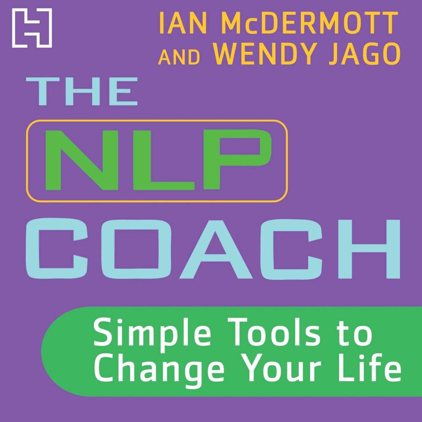 The NLP Coach 1: Simple Tools to Change Your Life (Abridged)