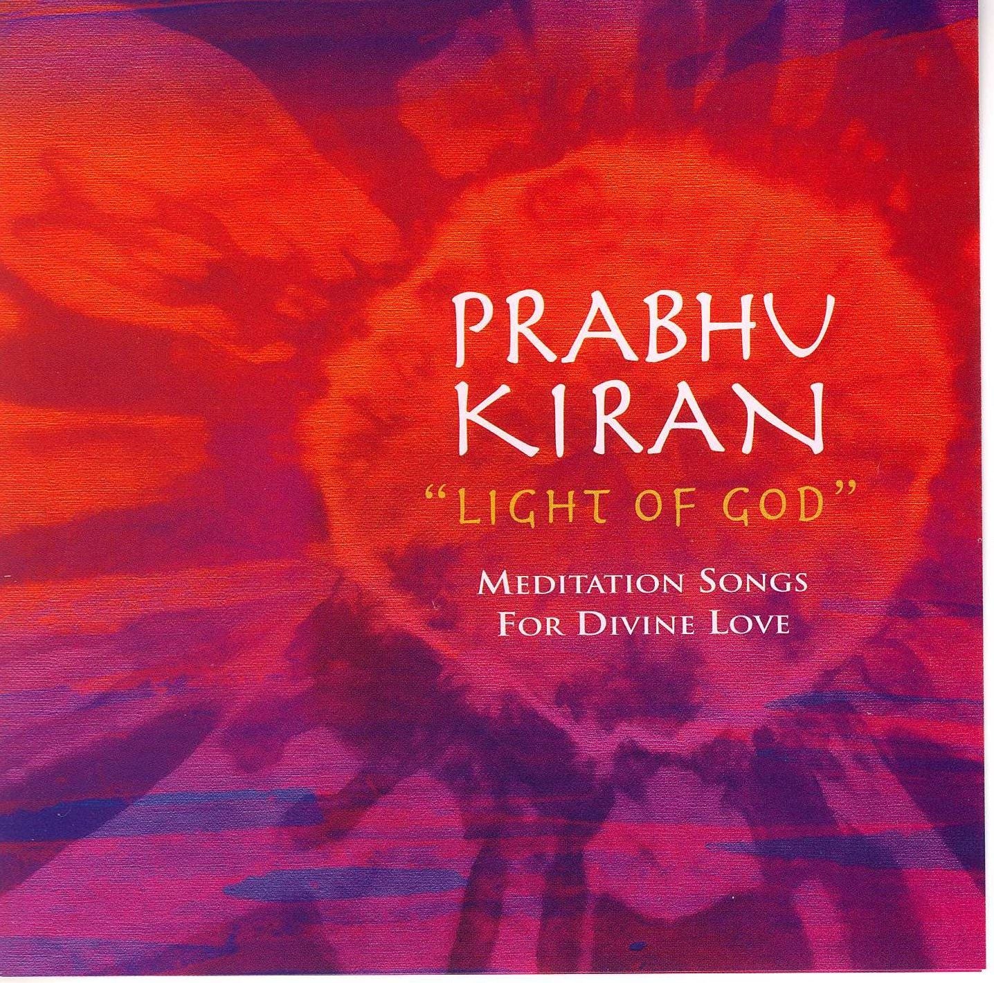 Prabhu Kiran (Light of God): Meditation Songs for Divine Love